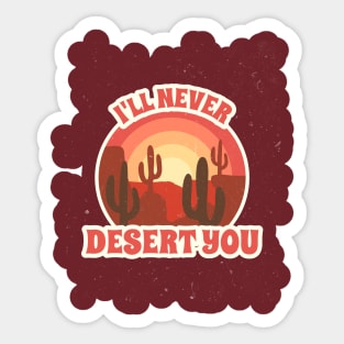 I'll Never Desert You Sticker